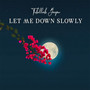 Let Me Down Slowly (Cover Version)