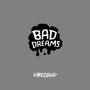 BAD DREAMS (Explicit)