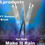 Her Body Make It Rain (feat. Ramone J & Brook)