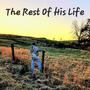 The rest of his life