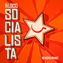 Bloco Socialista (Explicit)