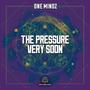 The Pressure / Very Soon