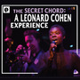The Secret Chord: A Leonard Cohen Experience
