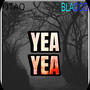 Yea, Yea (feat. Ty Blacco) [Explicit]