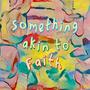 something akin to Faith (Explicit)