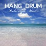 Hang Drum Relaxation Music: Music for Spa, Sleep, Massage, Meditation, Tai Chi and Relaxation Lullabies to Help You Relax, Meditate and Heal Nature Sounds and Natural White Noise