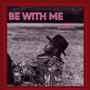 Be With Me