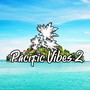 Pacific Vibes 2