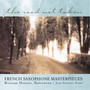 The Road Not Taken: French Saxophone Masterpieces