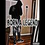 BORN A LEGEND (Explicit)