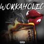 Workaholic (Explicit)