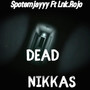 Dead Nikkas (Explicit)