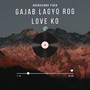 Gajab Lagyo Rog Love Ko