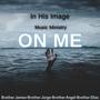 On Me (feat. Brother Angel, Brother James & Brother Elias)