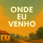 Onde Eu Venho