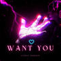 Want You