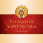 The Mass of Saint Monica & Other Selections