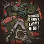 Drunk Every Night (Explicit)