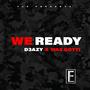 We Ready (feat. D3AZY , Wax Gotti ,& FSP) [Explicit]