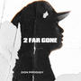 2 Far Gone (Explicit)