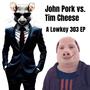 John Pork vs. Tim Cheese (Explicit)