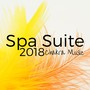 Spa Suite 2018 - Chakra Suite Music for Meditation Healing and Inner Peace