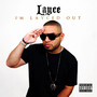 I'm Layced Out (Explicit)