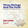 Three Strings and the Truth: New Music for Mountain Dulcimer