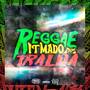 Reggae Ritmado dos Tralha (Explicit)