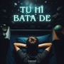 Tu hi bata de