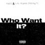 Who Want It? (feat. Lul Riahh) [Explicit]
