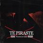 TE PIRASTE (feat. GalanOficial)