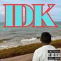 IDK (DELUXE) [Explicit]