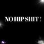 NO HIP SH!T (Explicit)