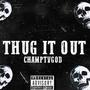 Thug It Out (feat. Champtvgod) [Explicit]