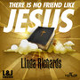 There Is No Friend Like Jesus - Single