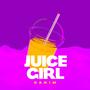 Juice Girl (Explicit)