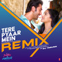 Tere Pyaar Mein Remix