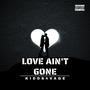 Love aint gone (Explicit)