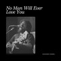 No Man Will Ever Love You (Live)