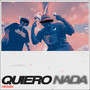 Quiero Nada (Remix) [Explicit]