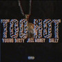 Too Hot (feat. Jell Money & Bally)