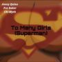 To Many Girls (Superman) [No Mix]