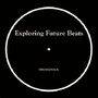 Exploring Future Beats