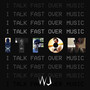 I Talk Fast Over Music