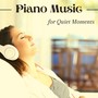 Piano Music for Quiet Moments - Home Background, Relaxing Piano Music for Easy Listening