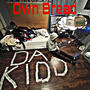 Own Bread (Explicit)