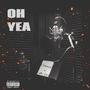 Oh Yea (feat. YN SG) [Explicit]