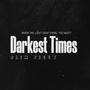 Darkest Times (Explicit)