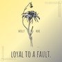 Loyal To A Fault